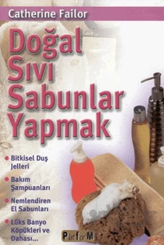 Doğal Sıvı Sabunlar Yapmak – Catherine Failor – Platform Yayınları kitap kapağı
