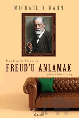 Freud’u Anlamak: Hayatta ve Terapide – Michael D. Kahn – Koridor Yayıncılık kitap kapağı