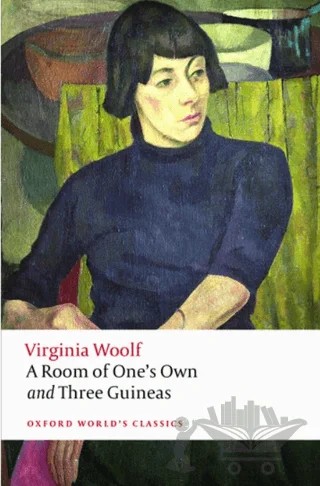 A Room Of One's Own and Three Guineas – Virginia Woolf – Oxford University Press - Classics kitap kapağı