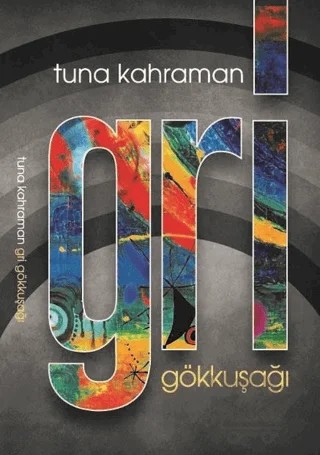 Gri Gökkuşağı – Tuna Kahraman – Kültür Ajans Yayınları kitap kapağı