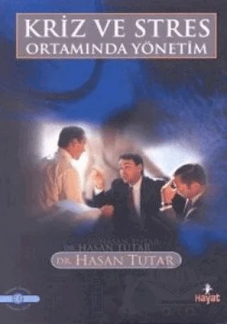 Kriz ve Stres Ortamında Yönetim – Hasan Tutar – Hayat Yayınları kitap kapağı