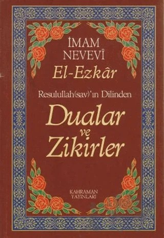 Resullullah(sav)’ın Dilinden Dualar ve Zikirler – Ebu Zekeriyya Muhyiddin Bin Şeref En-Nevevi Ed-Dimeşki – Kahraman Yayınları kitap kapağı