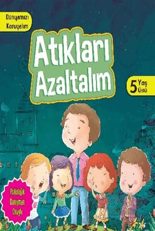 Dünyamızı Koruyalım - Atıkları Azaltalım (5 Yaş Üstü) – Manpreet Kaur Aden – Parıltı Yayınları kitap kapağı