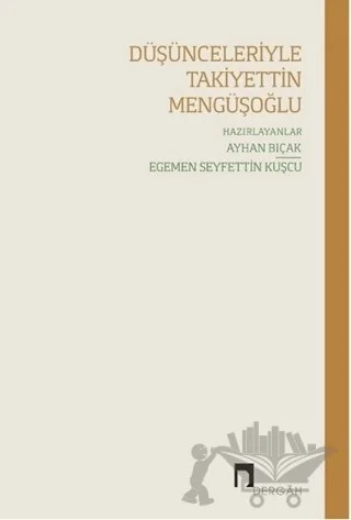 Düşünceleriyle Takiyetin Mengüşoğlu – Ayhan Bıçak, Egemen Seyfettin Kuşçu – Dergah Yayınları kitap kapağı