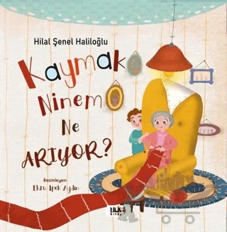 Kaymak Ninem Ne Arıyor? – Hilal Şenel Haliloğlu – Tilki Kitap kitap kapağı