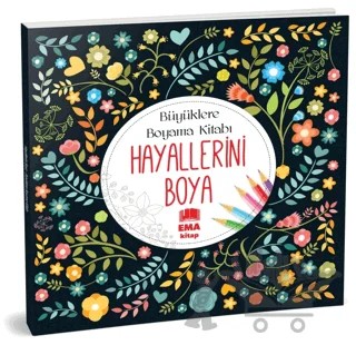 Hayallerini Boya - Büyüklere Boyama Kitabı – Kolektif – Ema Kitap kitap kapağı