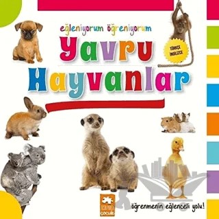 Eğleniyorum Öğreniyorum - Yavru Hayvanlar – Kolektif – Eksik Parça Yayınları kitap kapağı