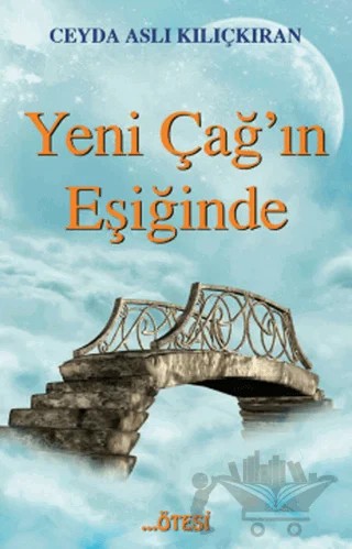 Yeni Çağ'ın Eşiğinde – Ceyda Aslı Kılıçkıran – Ötesi Yayıncılık kitap kapağı