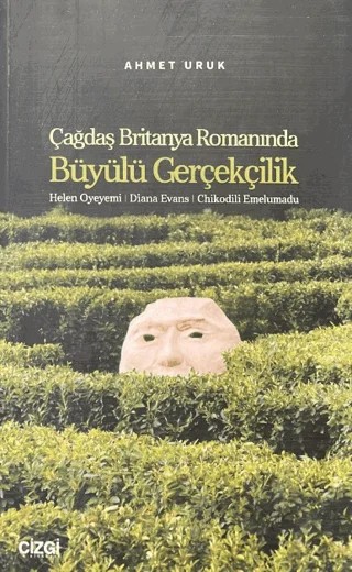 Çağdaş Britanya Romanında Büyülü Gerçekçilik – Ahmet Uruk – Çizgi Kitabevi Yayınları kitap kapağı