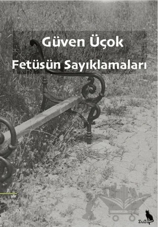 Fetüsün Sayıklamaları – Güven Üçok – Zuzu Kitap kitap kapağı