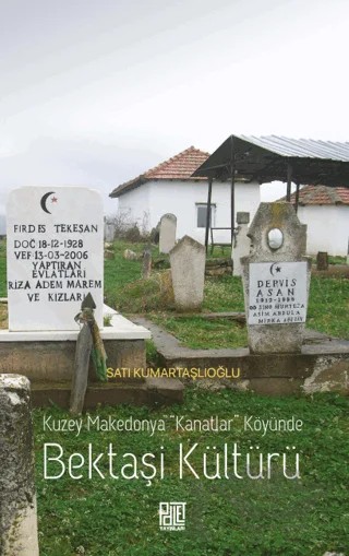 Kuzey Makedonya "Kanatlar” Köyünde Bektaşi Kültürü – Satı Kumartaşlıoğlu – Palet Yayınları kitap kapağı