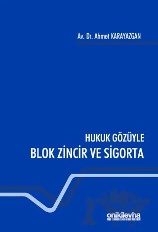 Hukuk Gözüyle Blok Zincir ve Sigorta – Ahmet Karayazgan – On İki Levha Yayınları kitap kapağı