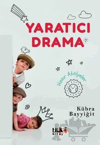 Yaratıcı Drama - Hazır Atölyeler – Kübra Bayyiğit – Tilki Kitap kitap kapağı