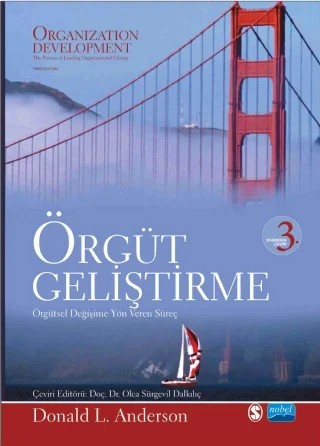 ÖRGÜT GELİŞTİRME Örgütsel Değişime Yön Veren Süreç - ORGANİZATİON DEVELOPMENT The Process of Leading Organizational Change – Donald L. Anderson – Nobel Akademik Yayıncılık kitap kapağı
