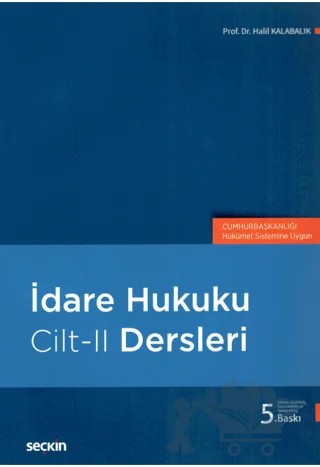 İdare Hukuku Dersleri Cilt-II – Halil Kalabalık – Seçkin Yayıncılık kitap kapağı