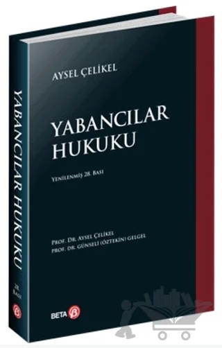 Yabancılar Hukuku – Aysel Çelikel, Günseli Öztekin Gelgel – Beta Yayınevi kitap kapağı