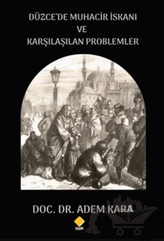 Düzce’de Muhacir İskanı ve Karşılaşılan Problemler – Adem Kara – Duvar Kitabevi kitap kapağı