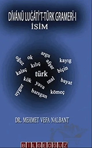 Divanü Lugati’t-Türk Grameri-1 – Mehmet Vefa Nalbant – Bilgeoğuz Yayınları kitap kapağı