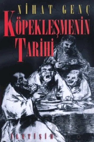 Köpekleşmenin Tarihi – Nihat Genç – İletişim Yayınevi kitap kapağı