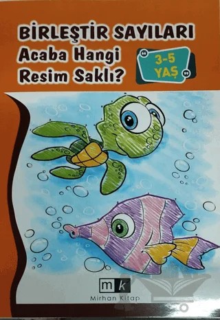 Birleştir Sayıları Acaba Hangi Resim Saklı ? 3-5 Yaş – Mahmut Yılmaz – Mirhan Kitap kitap kapağı