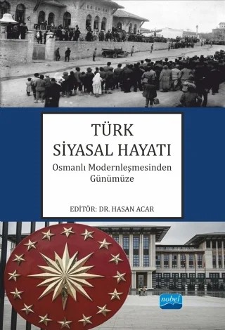 TÜRK SİYASAL HAYATI Osmanlı Modernleşmesinden Günümüze – Abdülkadir Macit, Adem Alper Özcan, Ahmet Vedat Koçal, Ali Erken, Doğacan Başaran, Ergenekon Savrun, Halil Emre Deniş, Hasan Acar, Hüseyin Çavuşoğlu, İhsan Ömer Atagenç, Mehmet Tan, Murat Sarı, Münevver Kata, Nuri Gök, Özkan Demir, Süleyman Ekici, Şerif Demir, Yücel Karadaş – Nobel Akademik Yayıncılık kitap kapağı