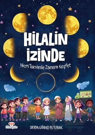 Hilal'in İzinde – Hicri Takvimle Zamanı Keşfet – Derya Uğraş Buturak – Mosquito Yayınları kitap kapağı