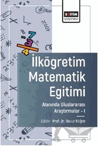 İlköğretim Matematik Eğitimi Alanında Uluslararası Arastırmalar - I – Yasemin Yalçın, Aytaç Kurtuluş, Feride Göksu, Davut Köğce, Murtaza Aykaç, Şevket Aydın, Mine Çakırtekin, Tuğçe Kozaklı Ülger, Hakan Ulum, Mehmet Hayri Sarı, Sinan Olkun, Veli Uygun, Handan Demircioğlu – Eğitim Yayınevi - Bilimsel Eserler kitap kapağı
