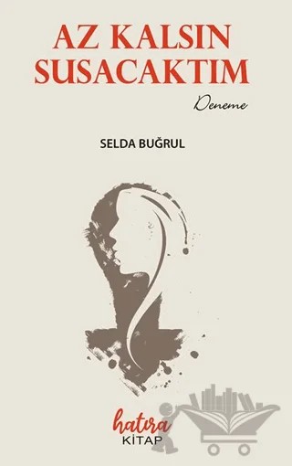 Az Kalsın Susacaktım – Selda Buğrul – Hatıra Kitap kitap kapağı