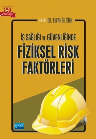 İş Sağlığı ve Güvenliğinde Fiziksel Risk Faktörleri – Akbey Elçi, Güfte Caner Akın, Nükte Topraksever, Pınar Yesilgöz, Tufan Öztürk, Zeynep Feride Olcay – Nobel Akademik Yayıncılık kitap kapağı
