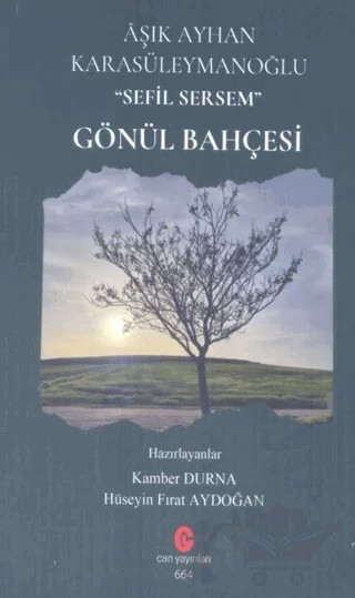 Aşık Ayhan Karasüleymanoğlu Sefil Sersem - Gönül Bahçesi – Kolektif – Can Yayınları (Ali Adil Atalay) kitap kapağı
