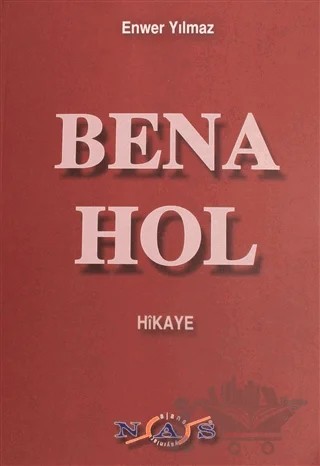 Bena Hol – Enver Yılmaz – Nas Ajans Yayınları kitap kapağı