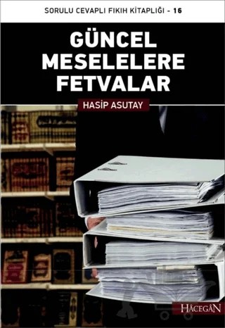 Güncel Meselelere Fetvalar – Hasip Asutay – Hacegan Yayıncılık kitap kapağı