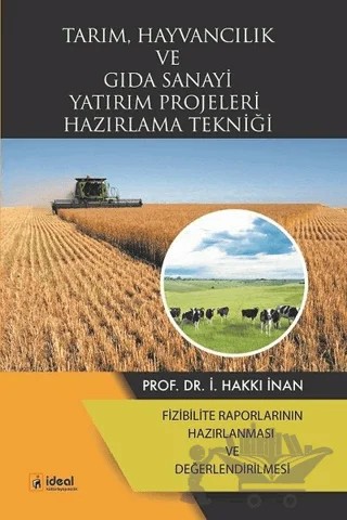 Tarım, Hayvancılık ve Gıda Sanayi Yatırım Projeleri Hazırlama Tekniği – İ. Hakkı İnan – İdeal Kültür Yayıncılık kitap kapağı