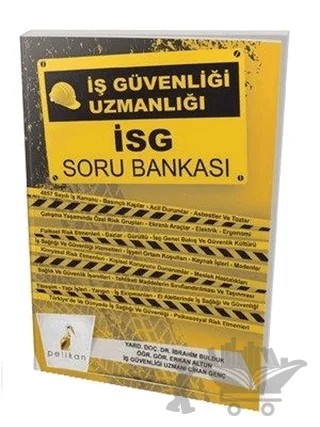 İş Güvenliği Uzmanlığı İSG Soru Bankası – Cihan Genç, Erkan Altun, İbrahim Bulduk – Pelikan Tıp Teknik Yayıncılık kitap kapağı