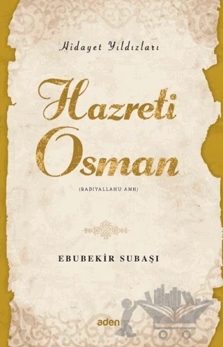 Hidayet Yıldızları - Hazreti Osman – Ebubekir Subaşı – Aden Yayıncılık kitap kapağı