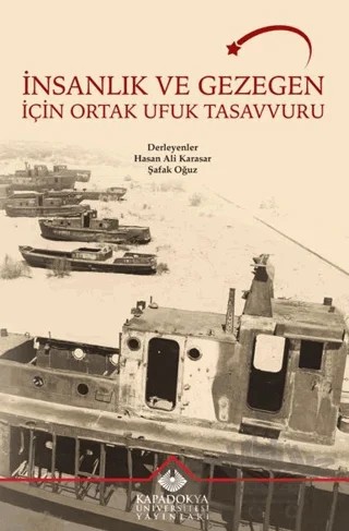 İnsanlık ve Gezegen İçin Ortak Ufuk Tasavvuru – Şafak Oğuz, Hasan Ali Karasar – Kapadokya Üniversitesi Yayınları kitap kapağı