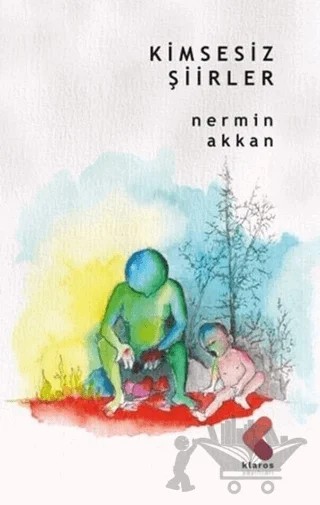 Kimsesiz Şiirler – Nermin Akkan – Klaros Yayınları kitap kapağı
