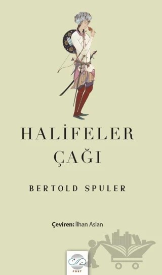 Halifeler Çağı – Bertold Spuler – Post Yayınevi kitap kapağı