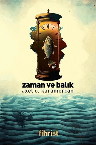 Zaman ve Balık – Axel O. Karamercan – Fihrist Kitap kitap kapağı