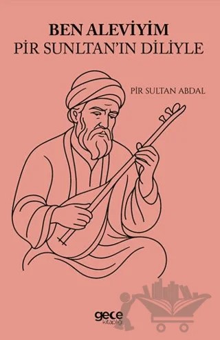 Ben Aleviyim Pir Sultan'ın Diliyle – Pir Sultan Abdal – Gece Kitaplığı kitap kapağı