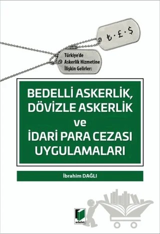 Bedelli Askerlik Dövizle Askerlik ve İdari Para Cezası Uygulamaları – İbrahim Dağlı – Adalet Yayınevi kitap kapağı