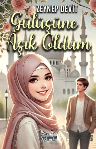 Gülüşüne Aşık Oldum – Zeynep Devit – Düş Kurguları Yayıncılık kitap kapağı