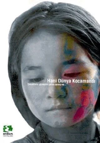 Hani Dünya Kocamandı Çocukların Güneşini Çalan Savaş Ve... – Derleme – Erdem Çocuk kitap kapağı