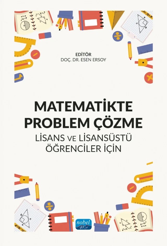 MATEMATİKTE PROBLEM ÇÖZME - Lisans ve Lisansüstü Öğrenciler İçin – Berna Cantürk Günhan, Elif Nur Akkaş, Funda Aydın Güç, Güneş Yavuz, Mahir Biber, Mehmet Ertürk Geçici, Seda Keskin – Nobel Akademik Yayıncılık kitap kapağı