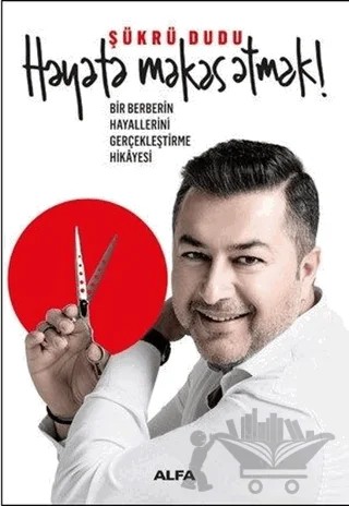 Hayata Makas Atmak – Şükrü Dudu – Alfa Yayınları kitap kapağı