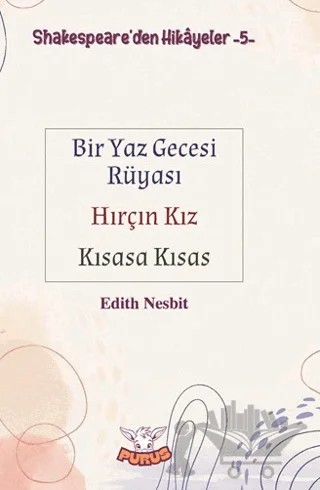 Shakespeare'den Hikayeler 5 - Bir Yaz Gecesi Rüyası - Hırçın Kız - Kısasa Kısas – Edith Nesbit – Purus Yayınları kitap kapağı