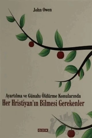 Ayartılma ve Günahı Öldürme Konularında Her Hristiyan'ın Bilmesi Gerekenler – John Owen – GDK Yayınları kitap kapağı
