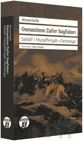 Osmanlının Zafer Sayfaları – Ahmed Refîk – Büyüyen Ay Yayınları kitap kapağı