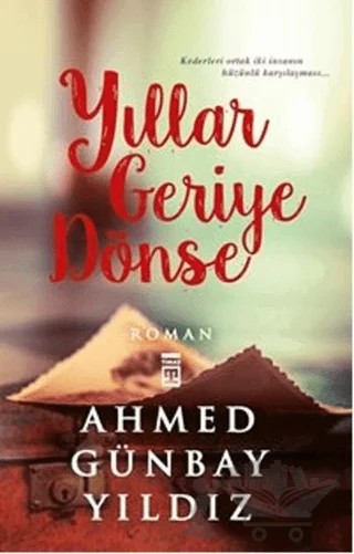 Yıllar Geriye Dönse – Ahmed Günbay Yıldız – Timaş Yayınları kitap kapağı