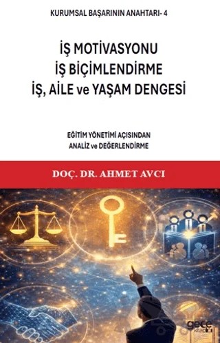 Kurumsal Başarının Anahtarı 4 - İş Motivasyonu, İş Biçimlendirme, İş, Aile ve Yaşam Dengesi – Ahmet Avcı – Gece Kitaplığı kitap kapağı